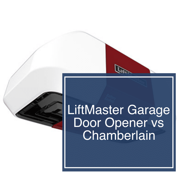LiftMaster Garage Door Opener vs Chamberlain