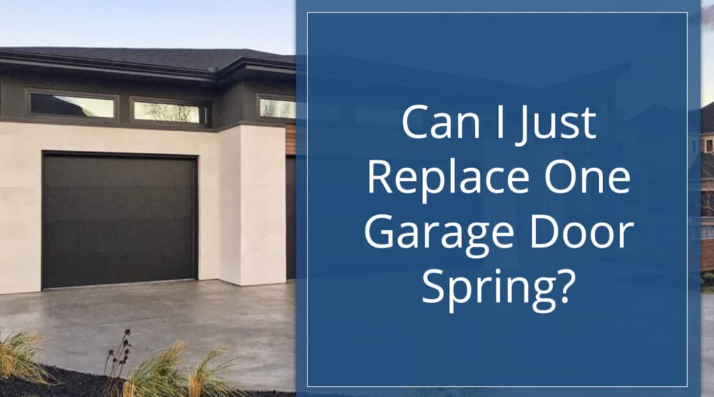 Replace One Garage Door Spring, Can You Replace Just One Garage Door Spring