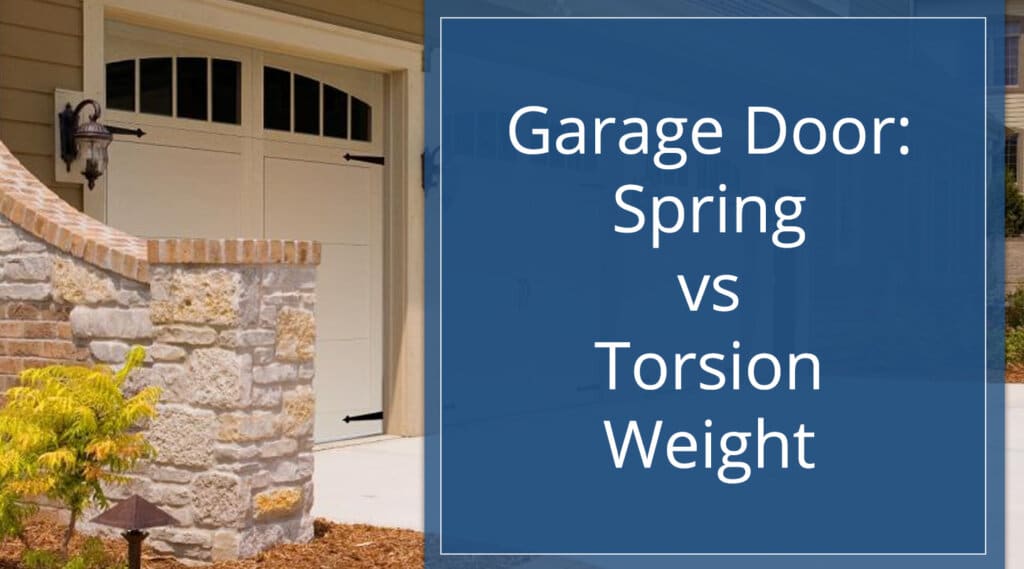 Photo of a garage door from the exterior with title for post overlayed, garage door spring vs torsion weight.