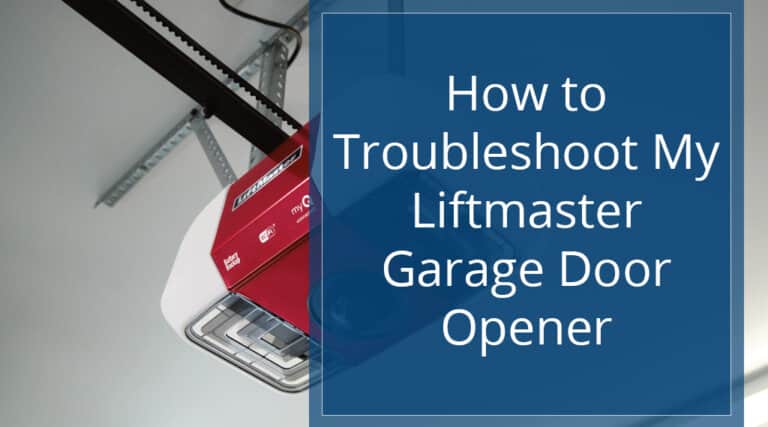 How to Troubleshoot My LiftMaster Garage Door Opener - Blog Heritage How To Troubleshoot Liftmaster Opener Hero  768x427