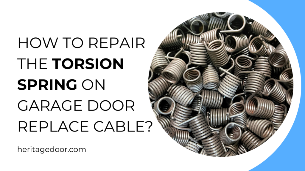 How To Repair Torsion Spring On Garage Door Cable?